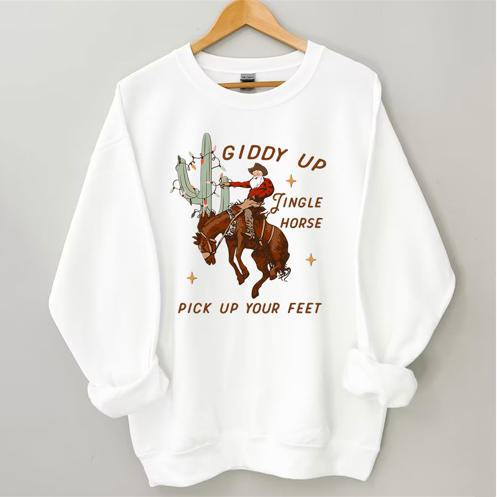 Giddy Up Jingle Horse Pick Up Your Feet Sweatshirt