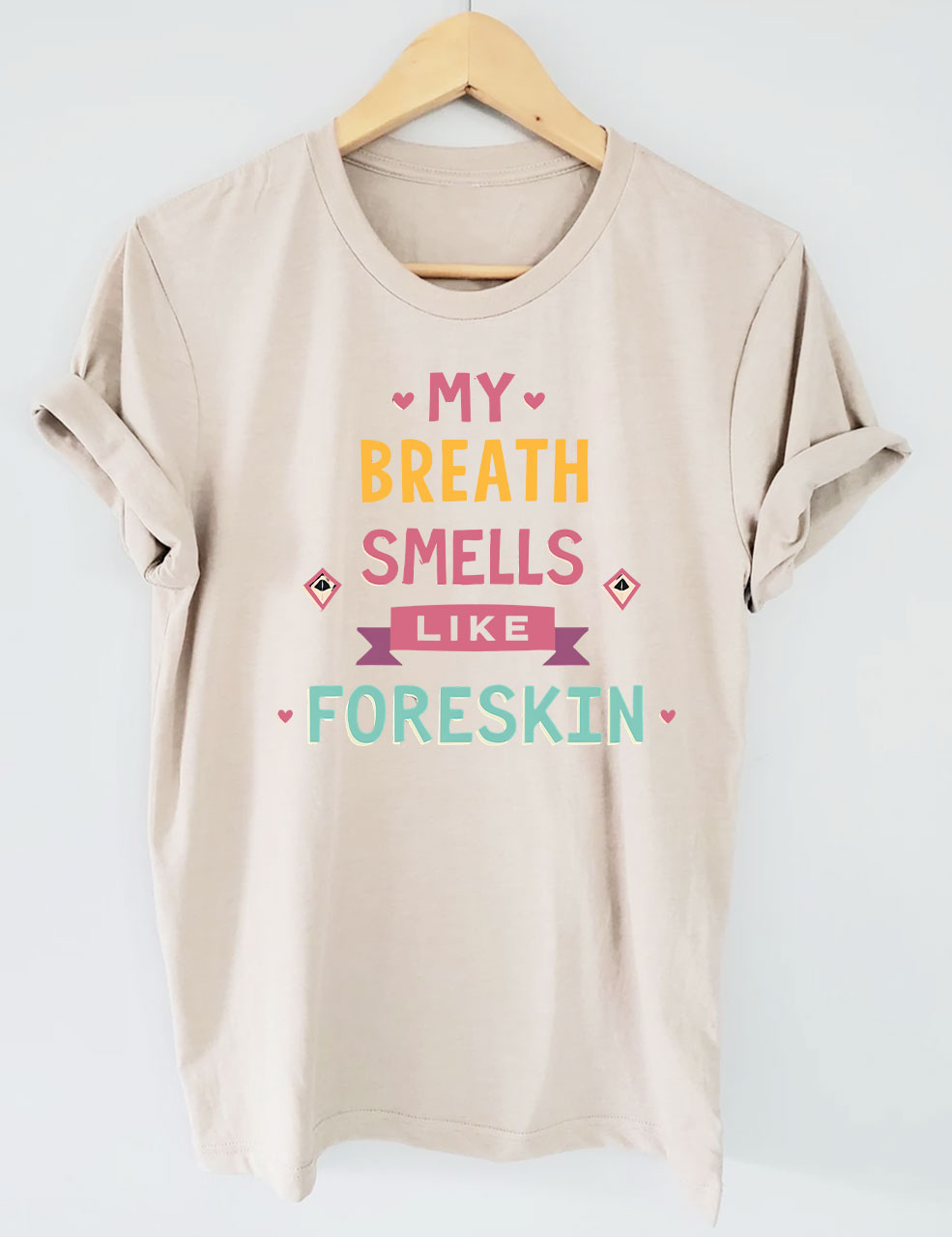 My Breath Smells Like Foreskin Funny T-Shirt