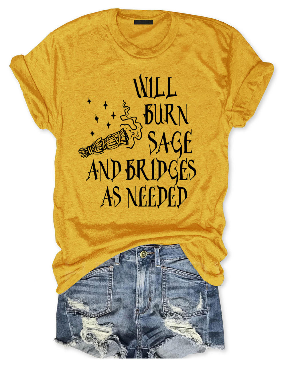 Will Burn Sage and Bridges as Needed T-shirt