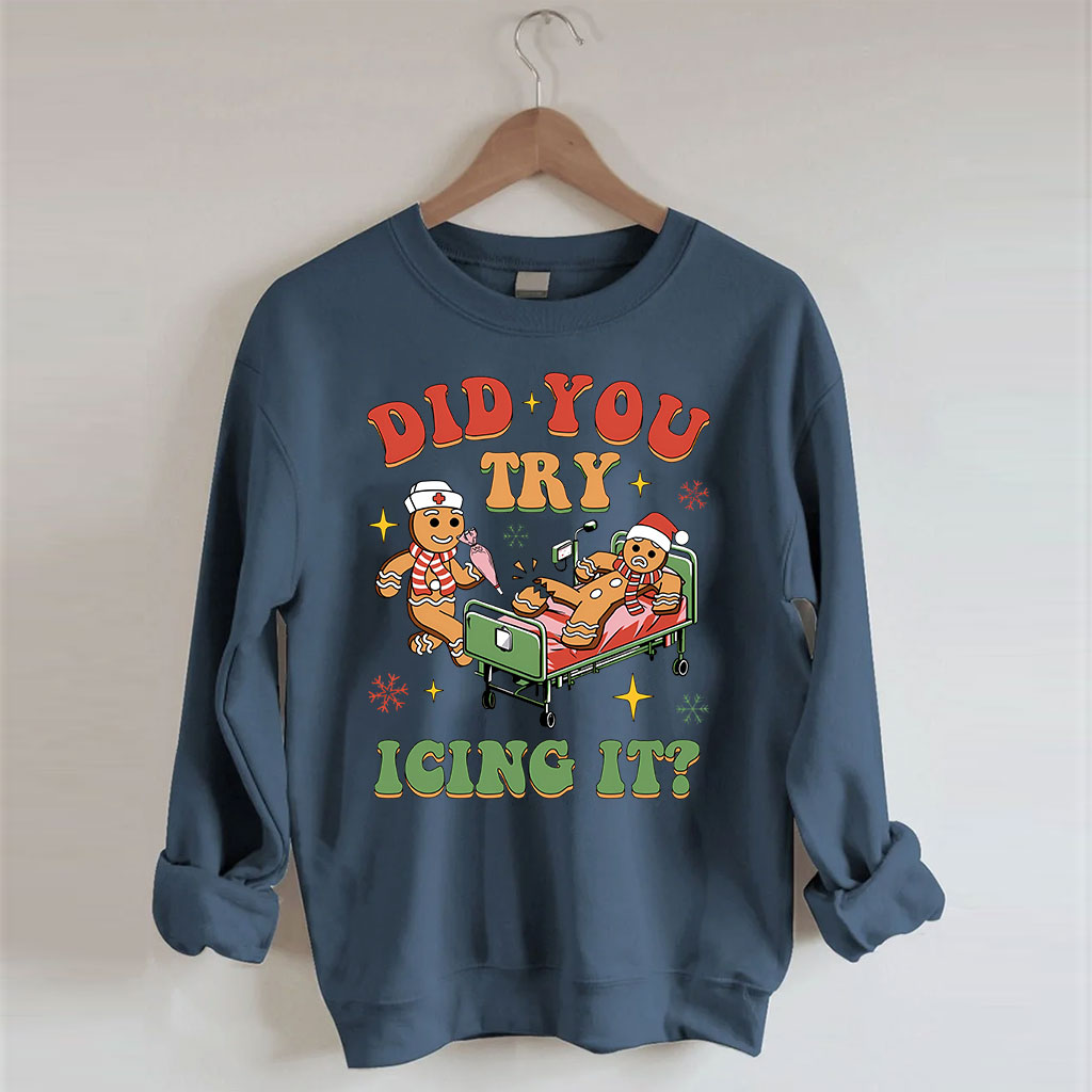 Did You Try Icing It Sweatshirt