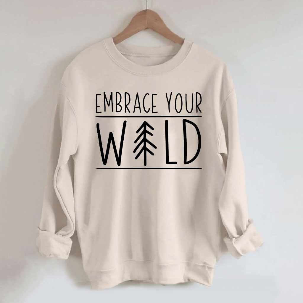 Embrace Your Wild Sweatshirt