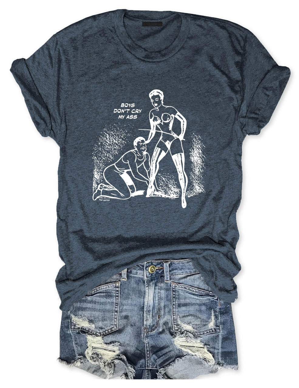 Boys Don't Cry My Ass Vintage Dominatrix Male Submission Funny T-Shirt