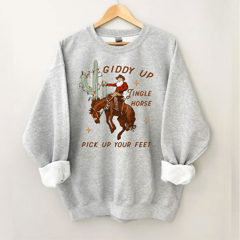 Giddy Up Jingle Horse Pick Up Your Feet Sweatshirt