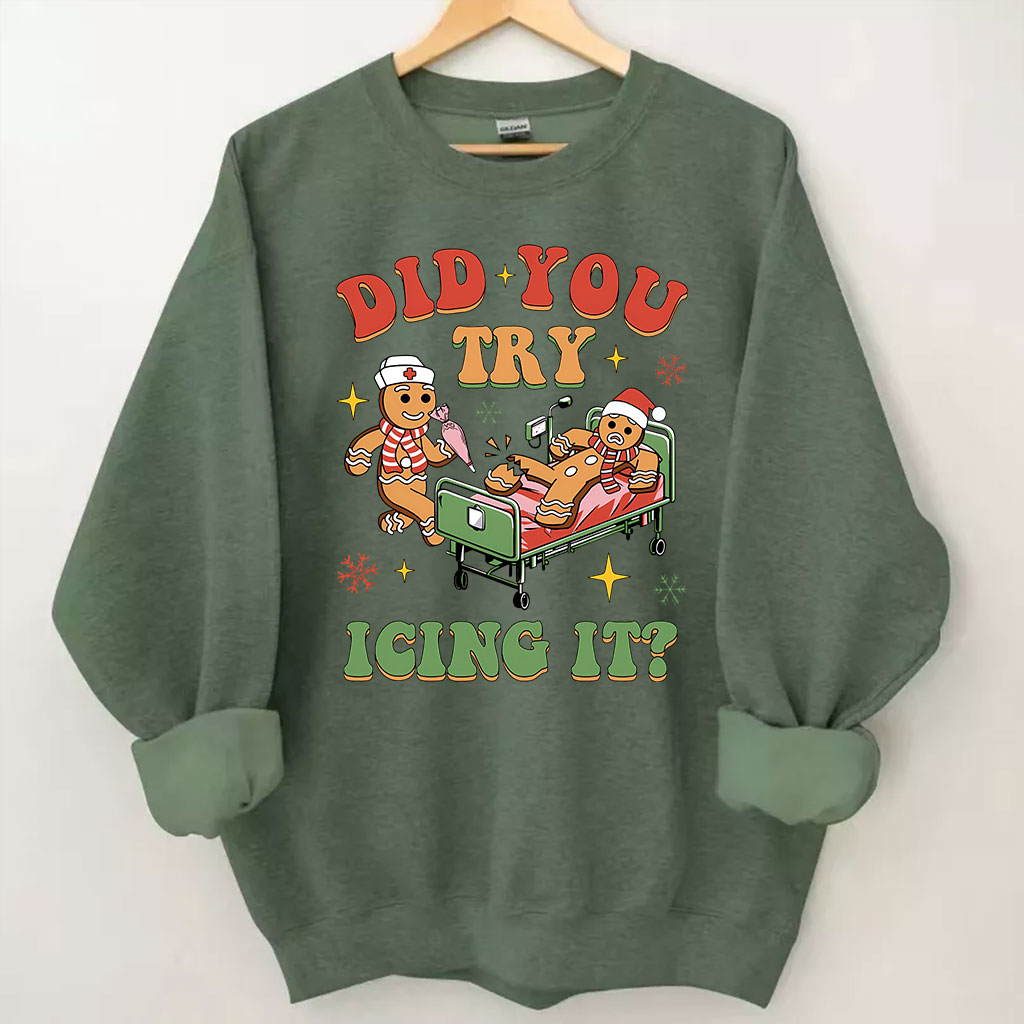 Did You Try Icing It Sweatshirt