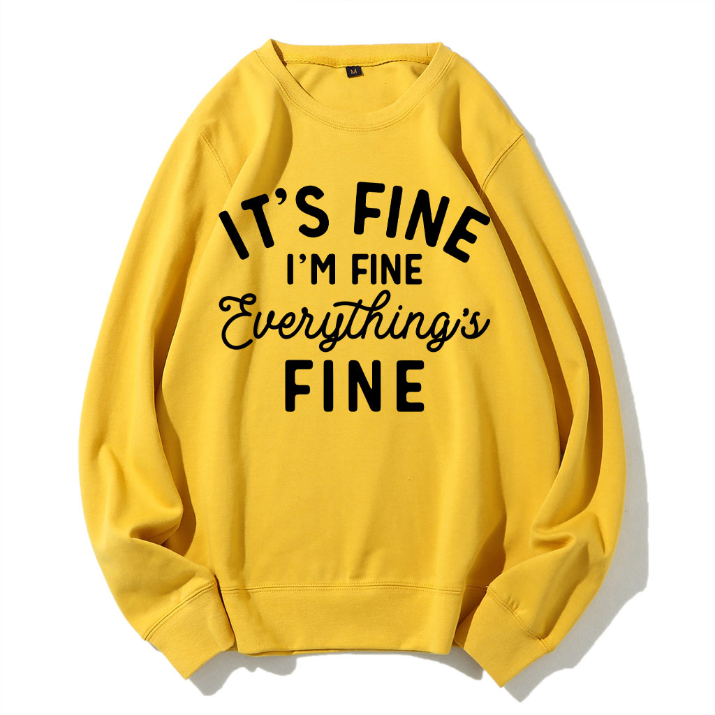 It's Fine I'm Fine Everything Is Fine Sweatshirt