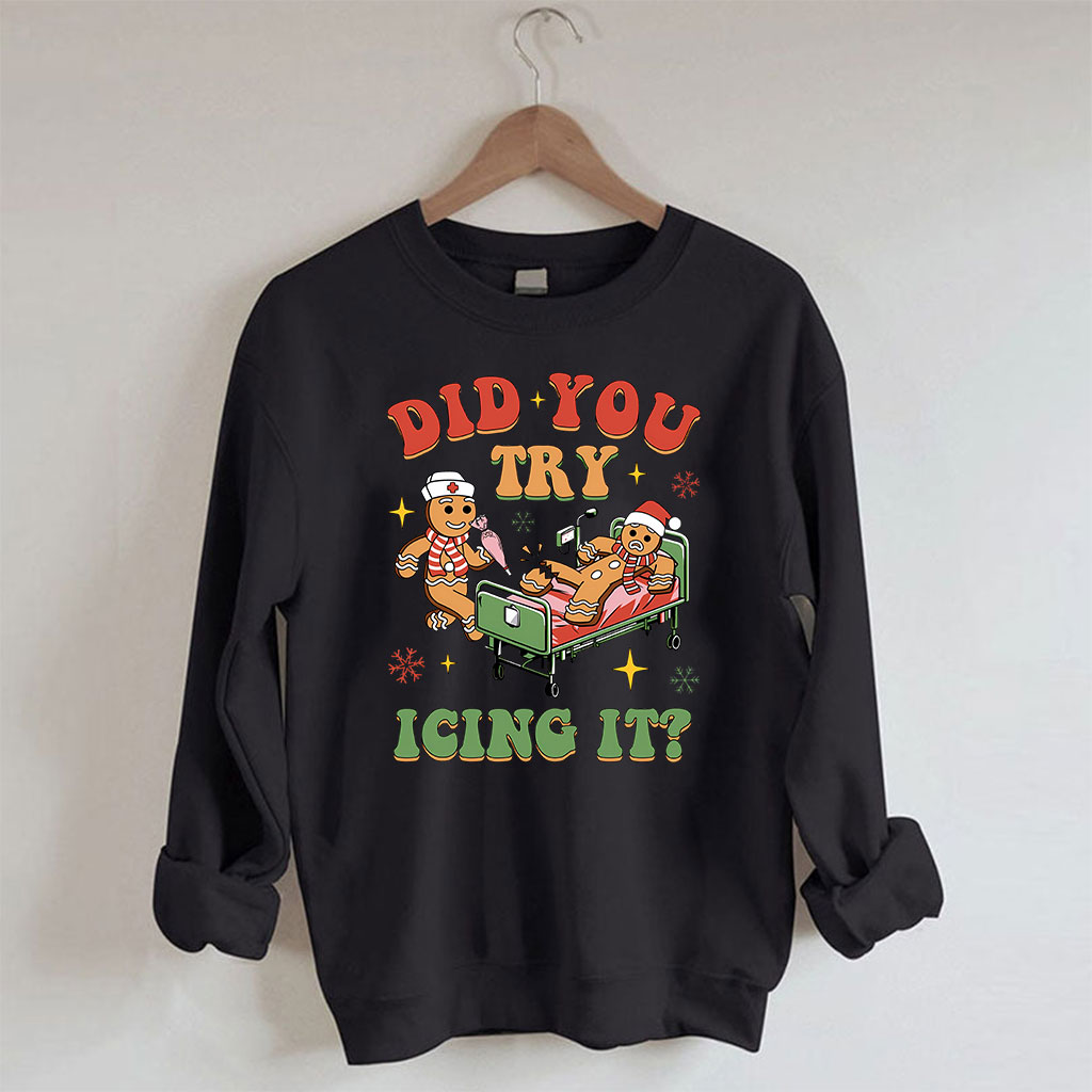 Did You Try Icing It Sweatshirt
