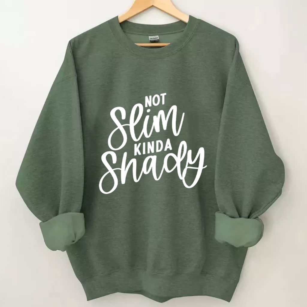 Not Slim Kinda Shady Funny Sweatshirt