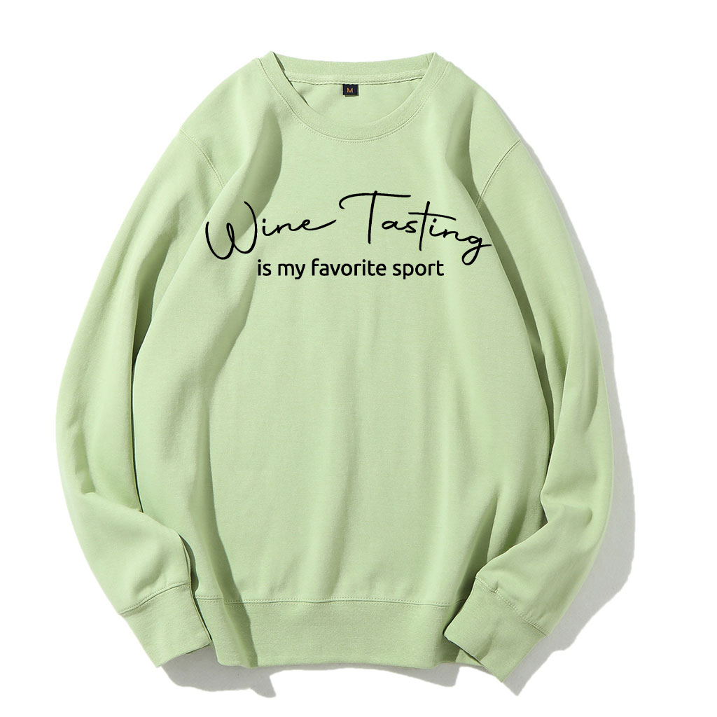 Wine Tast Is My Favorite Sport Sweatshirt