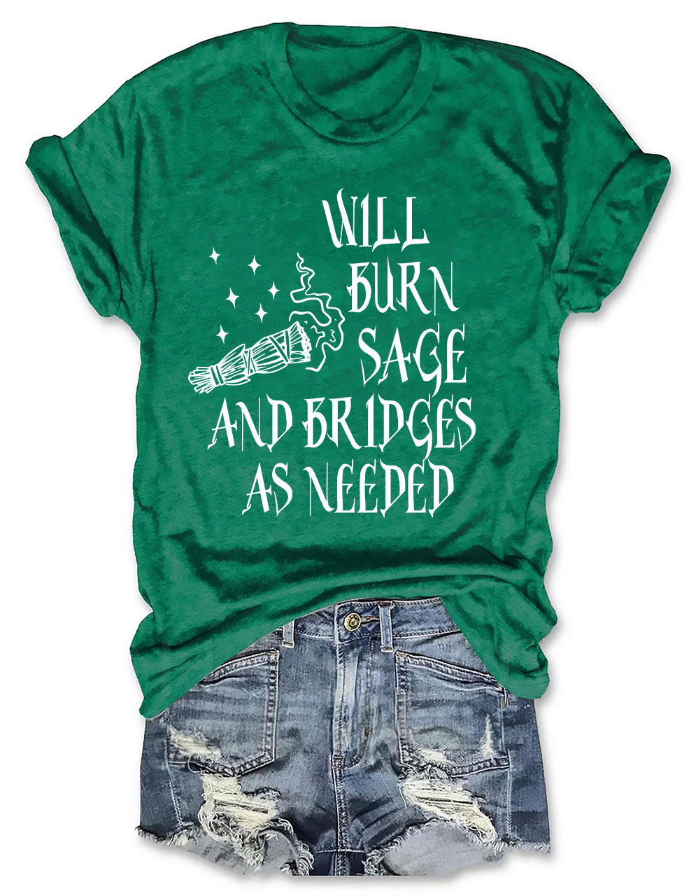 Will Burn Sage and Bridges as Needed T-shirt