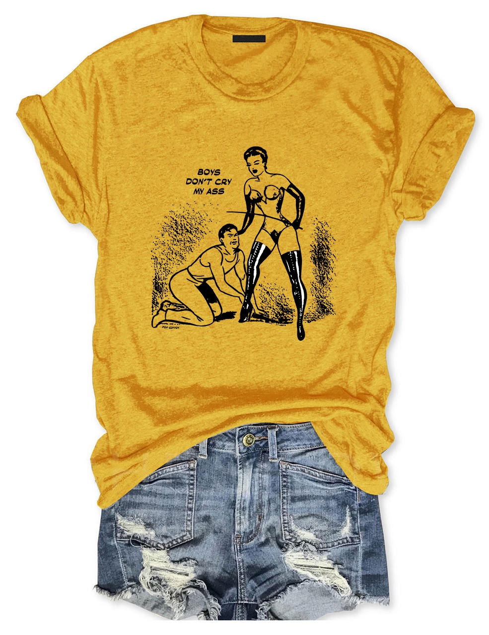 Boys Don't Cry My Ass Vintage Dominatrix Male Submission Funny T-Shirt