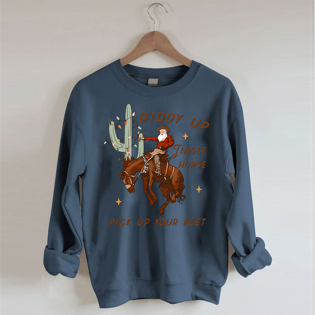 Giddy Up Jingle Horse Pick Up Your Feet Sweatshirt