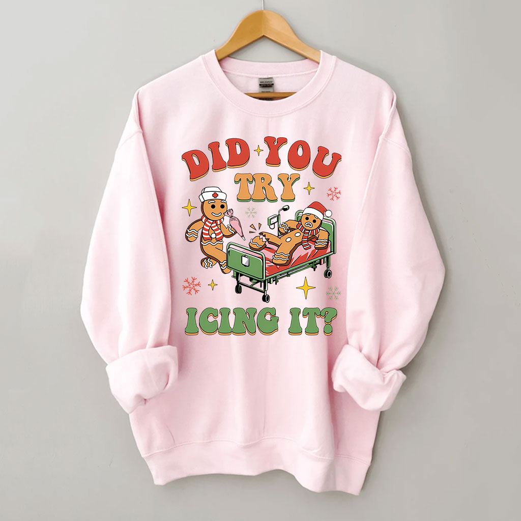 Did You Try Icing It Sweatshirt