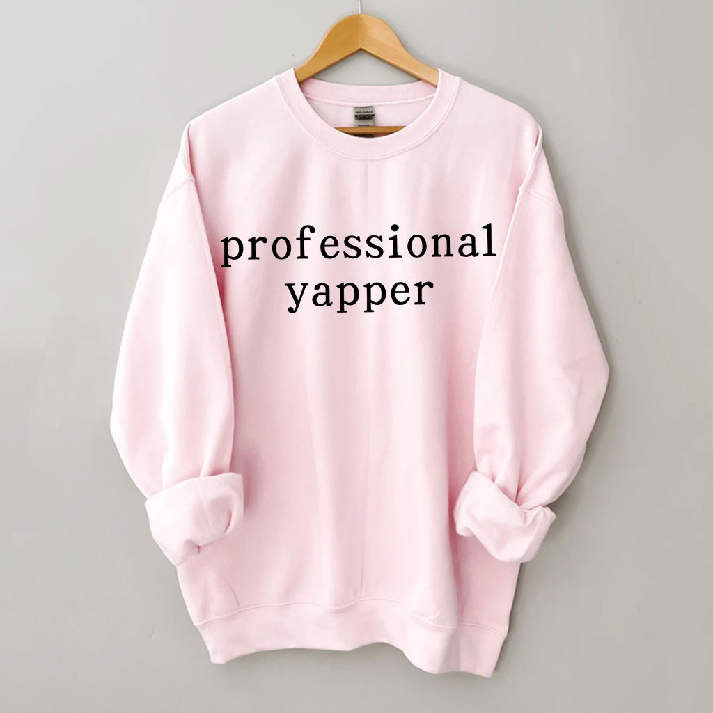 Professional Yapper Funny Sweatshirt