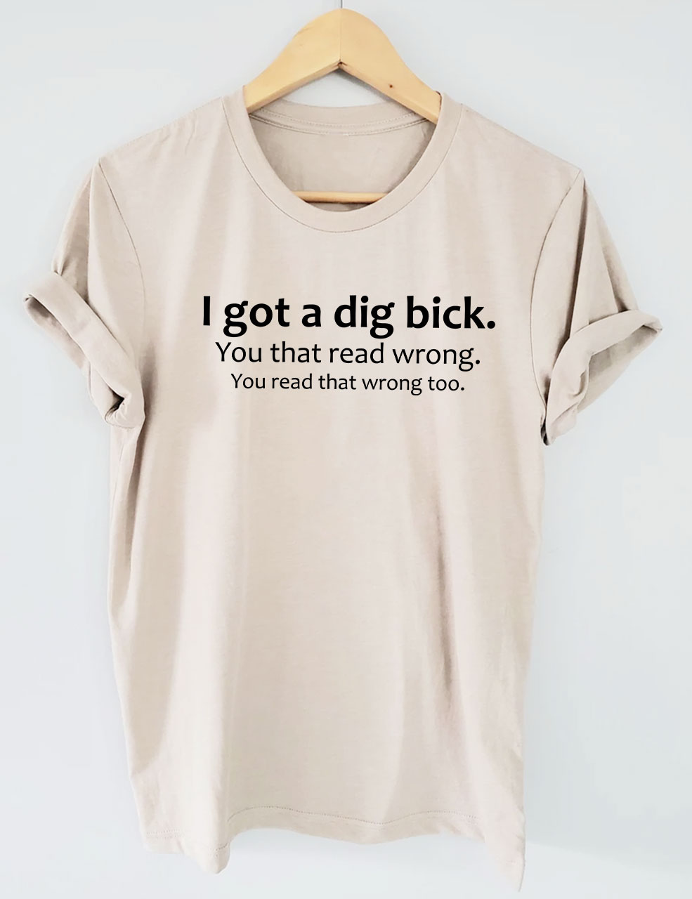 I Got A DIG Bick Funny T-Shirt