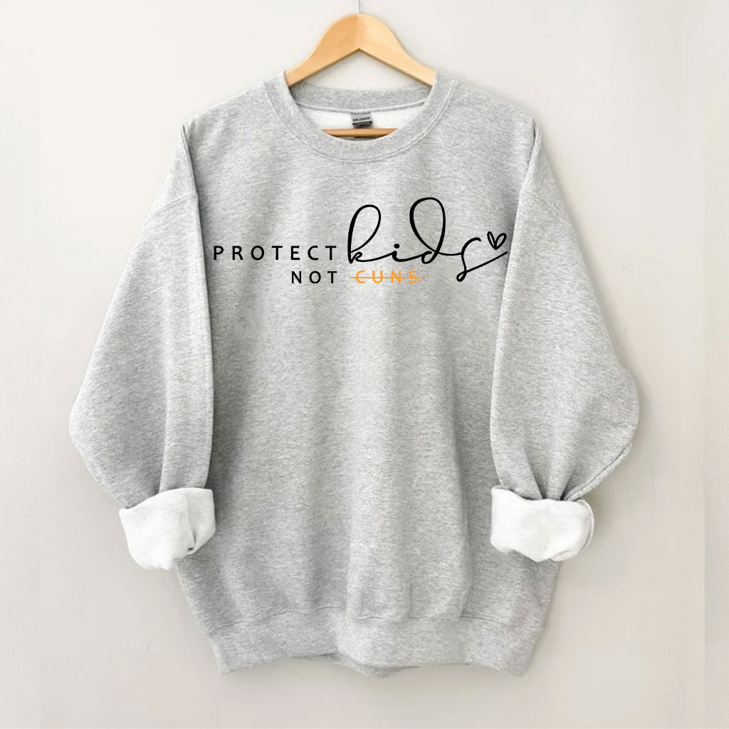 Protect Kids Not Guns Sweatshirt