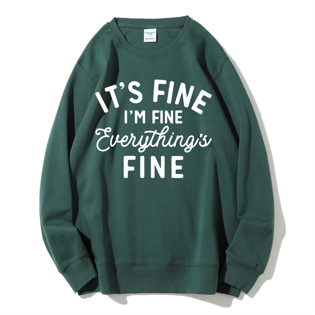 It's Fine I'm Fine Everything Is Fine Sweatshirt