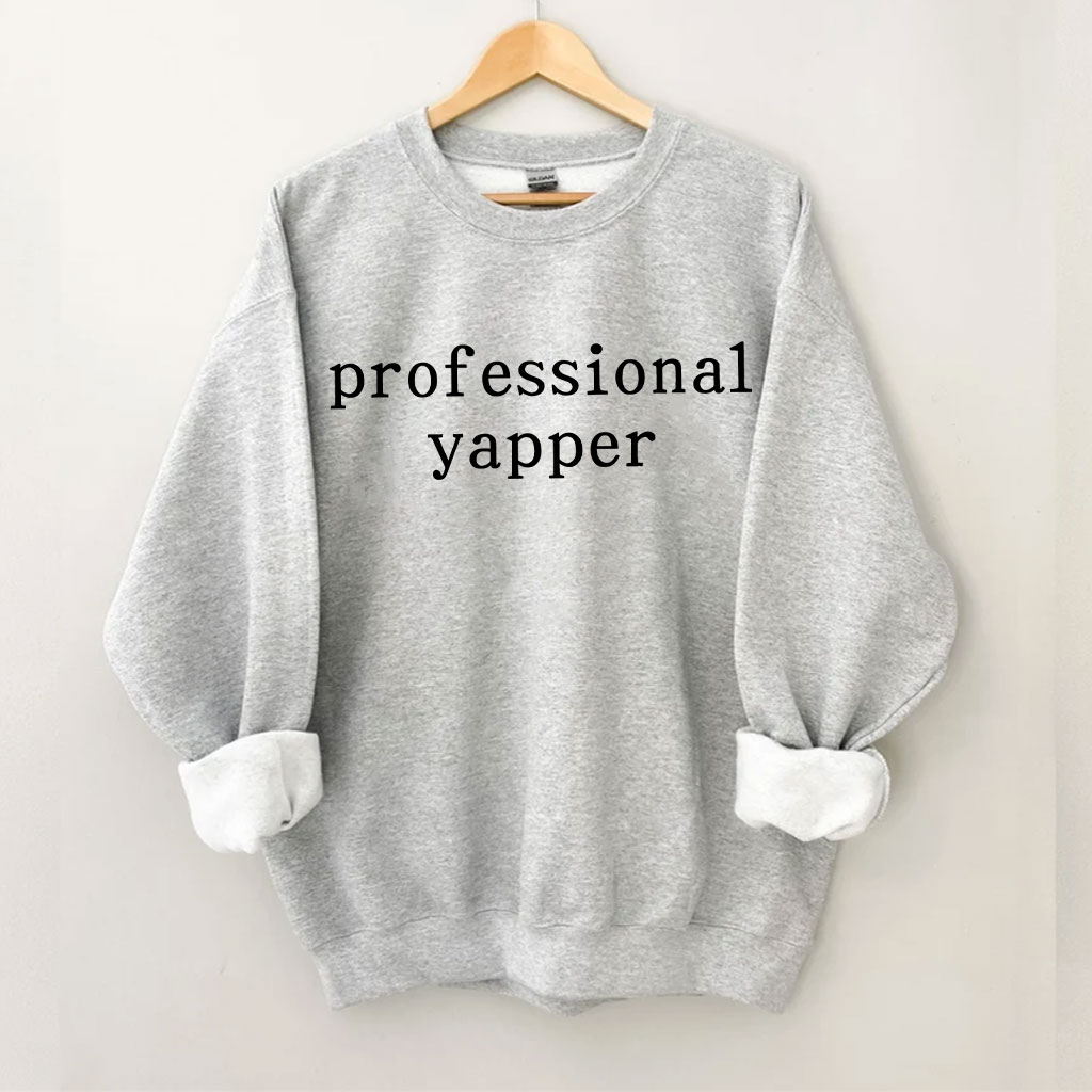Professional Yapper Funny Sweatshirt