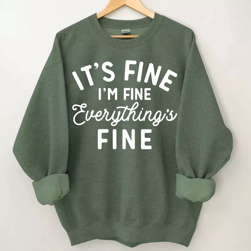 It's Fine I'm Fine Everything Is Fine Sweatshirt