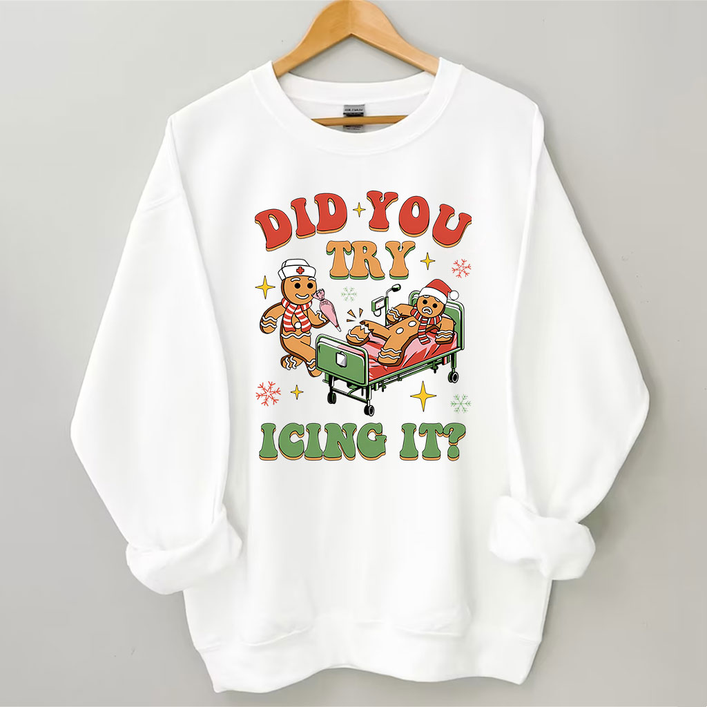 Did You Try Icing It Sweatshirt