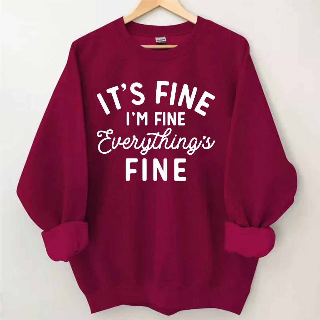 It's Fine I'm Fine Everything Is Fine Sweatshirt