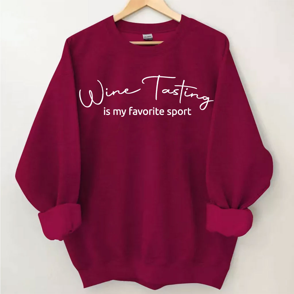 Wine Tast Is My Favorite Sport Sweatshirt