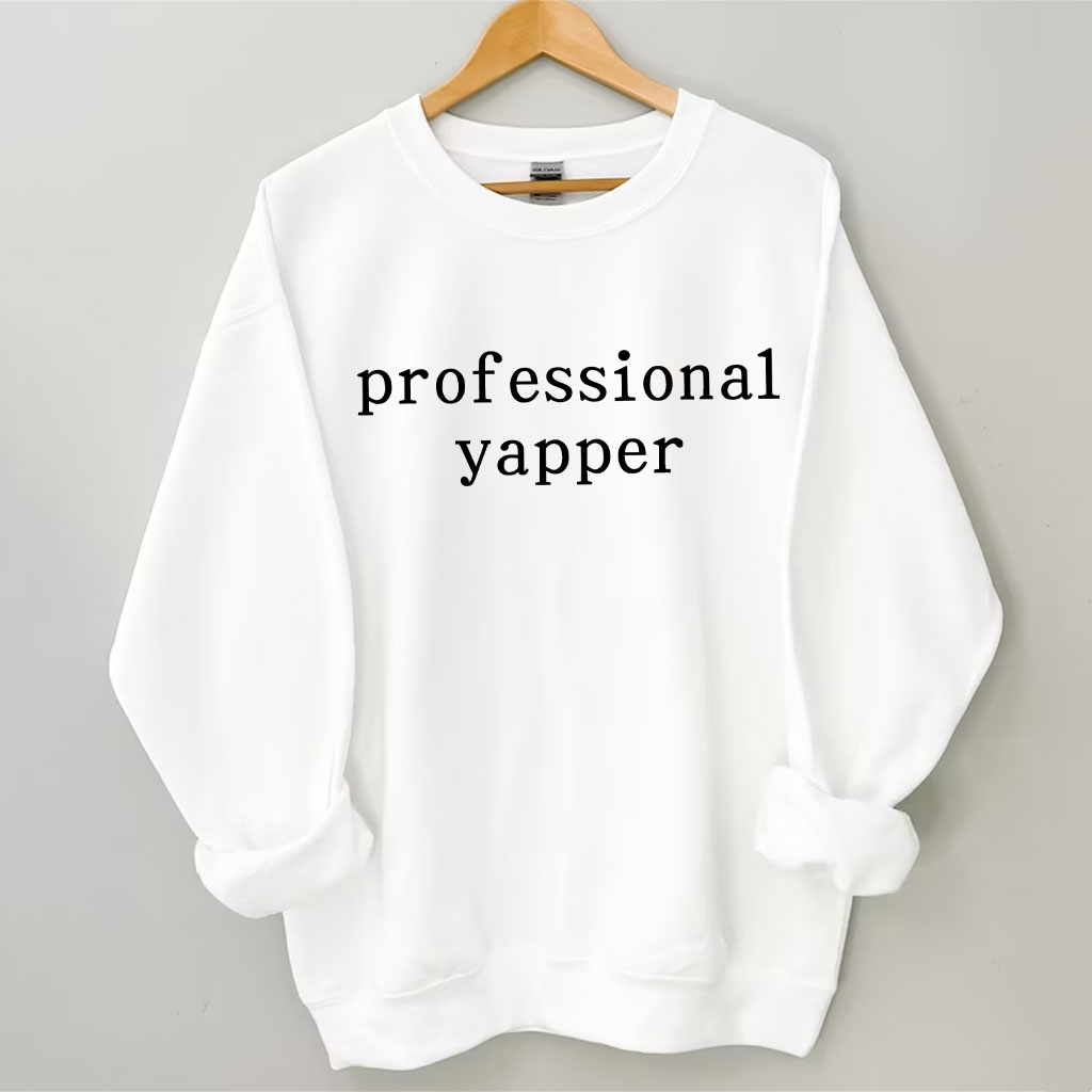 Professional Yapper Funny Sweatshirt