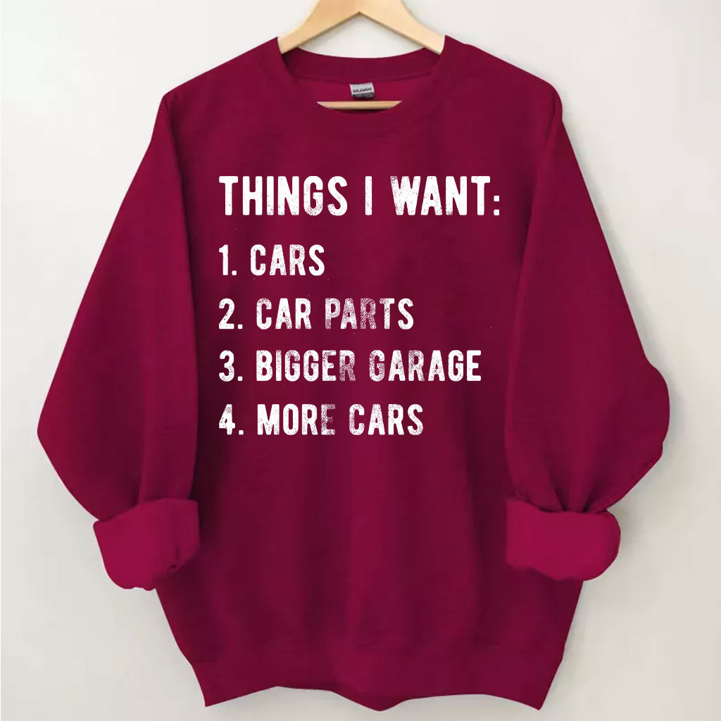 Things I Want More Car Sweatshirt