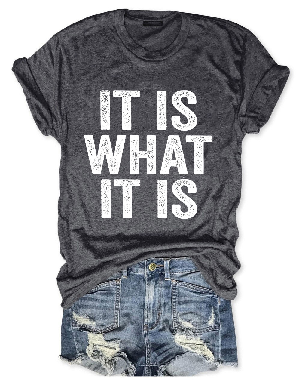 It Is What It Is T-shirt