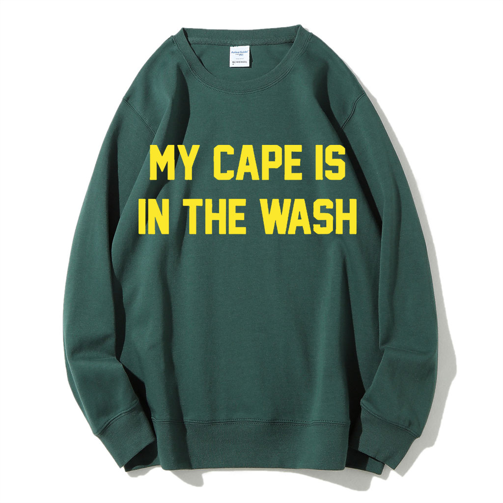 My Cape Is In The Wash Sweatshirt