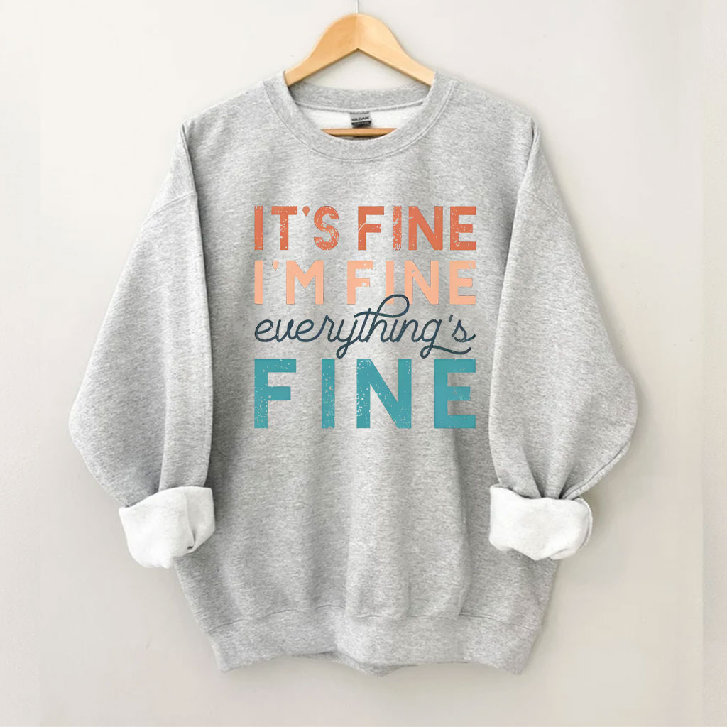 It's Fine T , I'm Fine , Everything Fine Sweatshirt