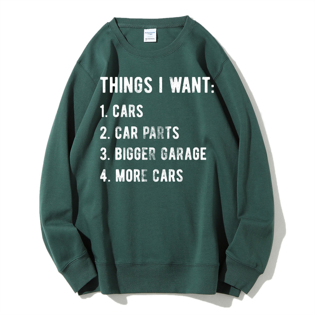 Things I Want More Car Sweatshirt
