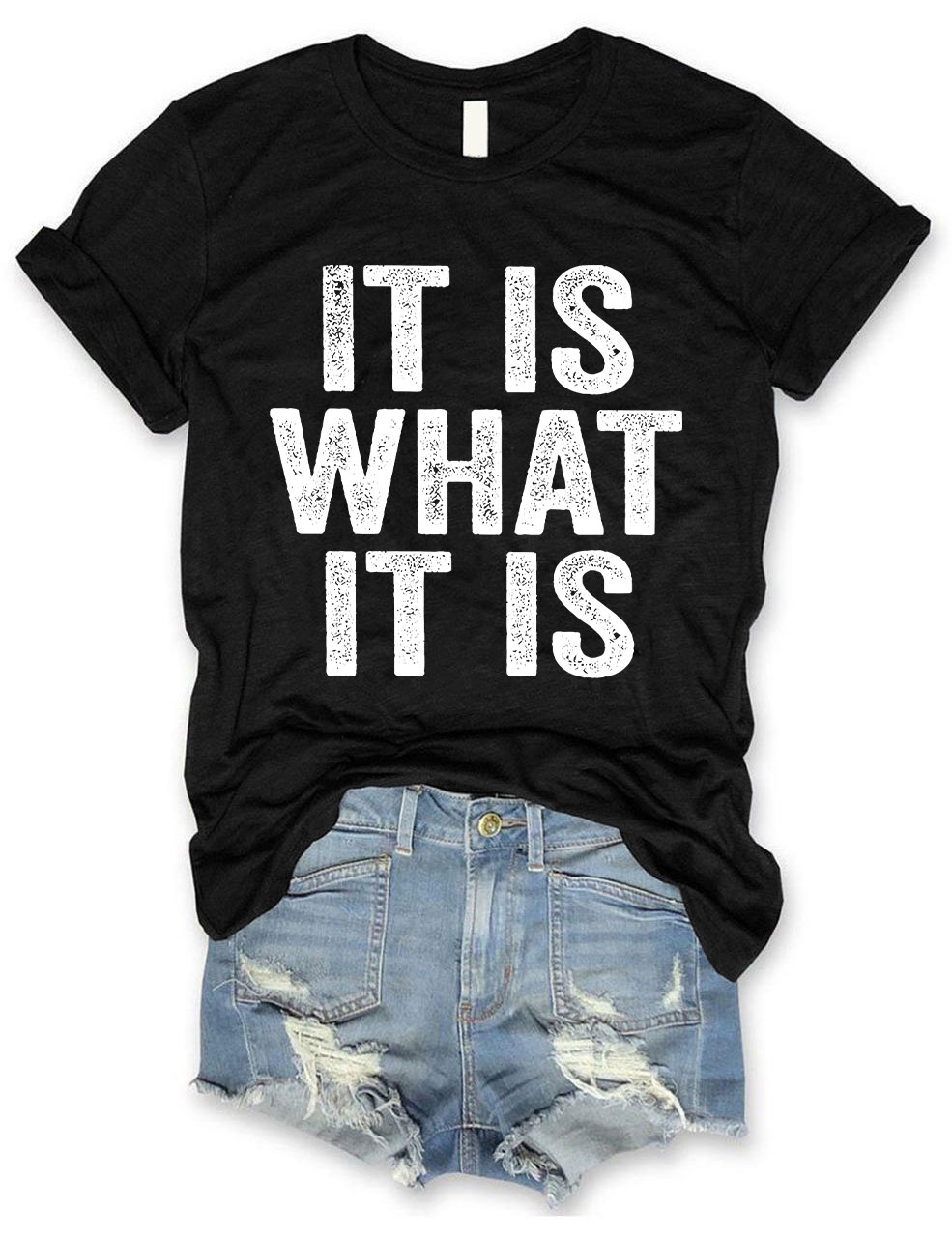 It Is What It Is T-shirt