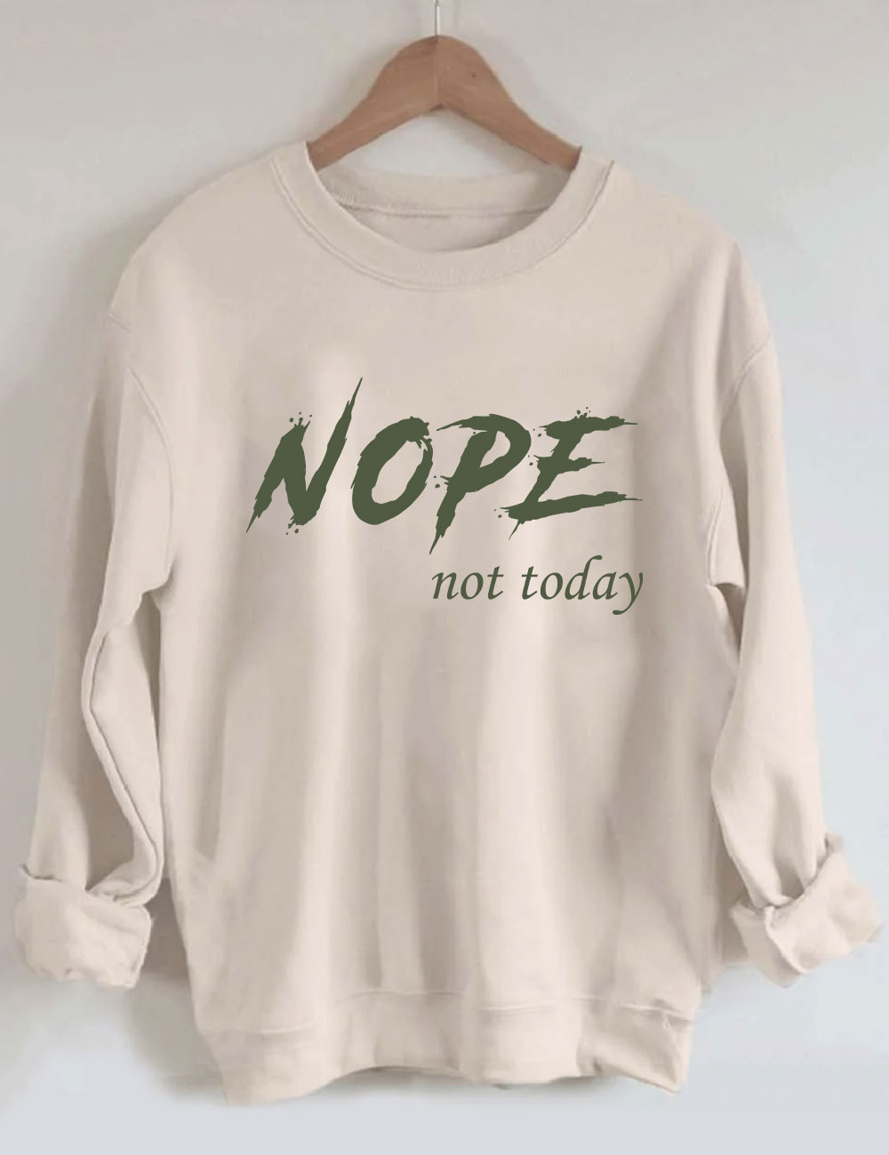 Nope Not Today Sweatshirt