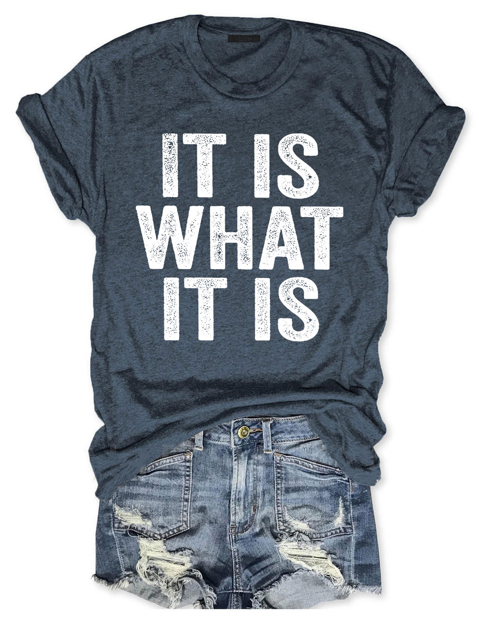 It Is What It Is T-shirt