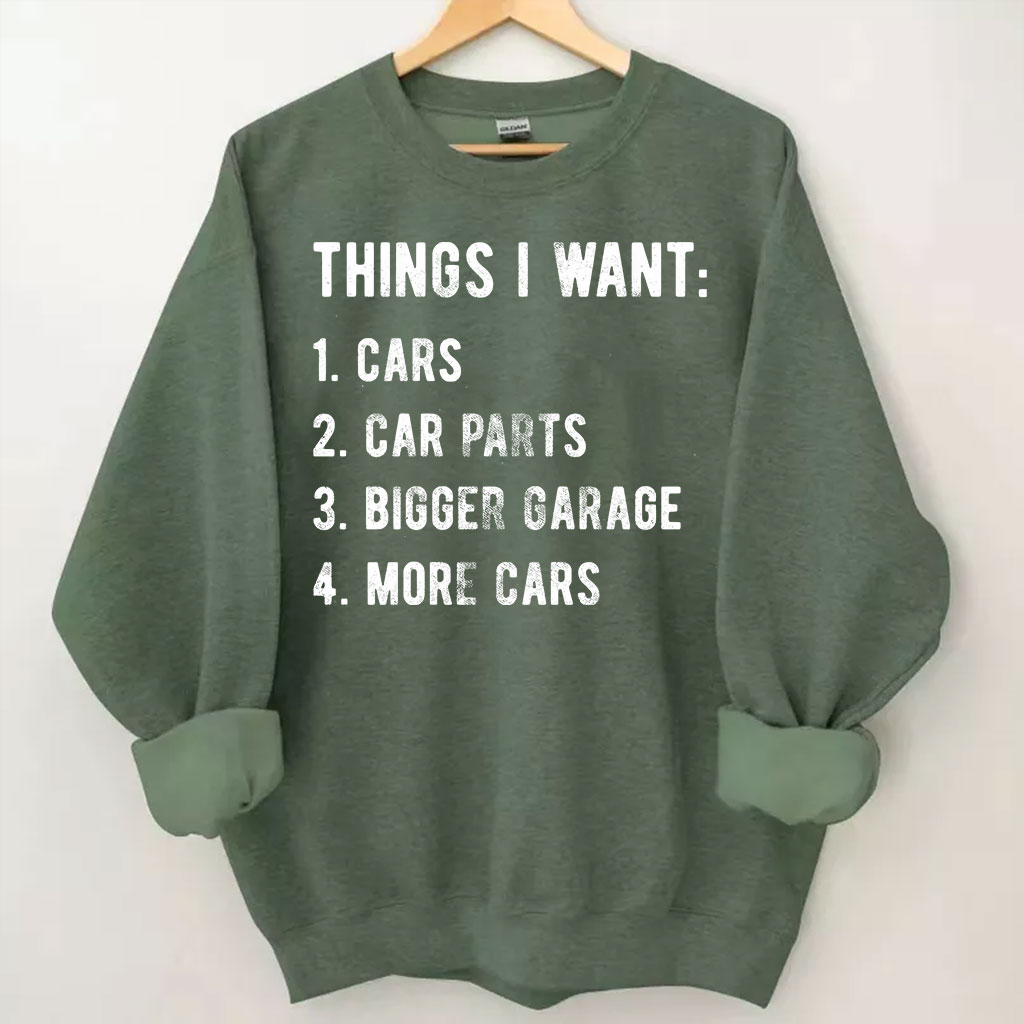 Things I Want More Car Sweatshirt