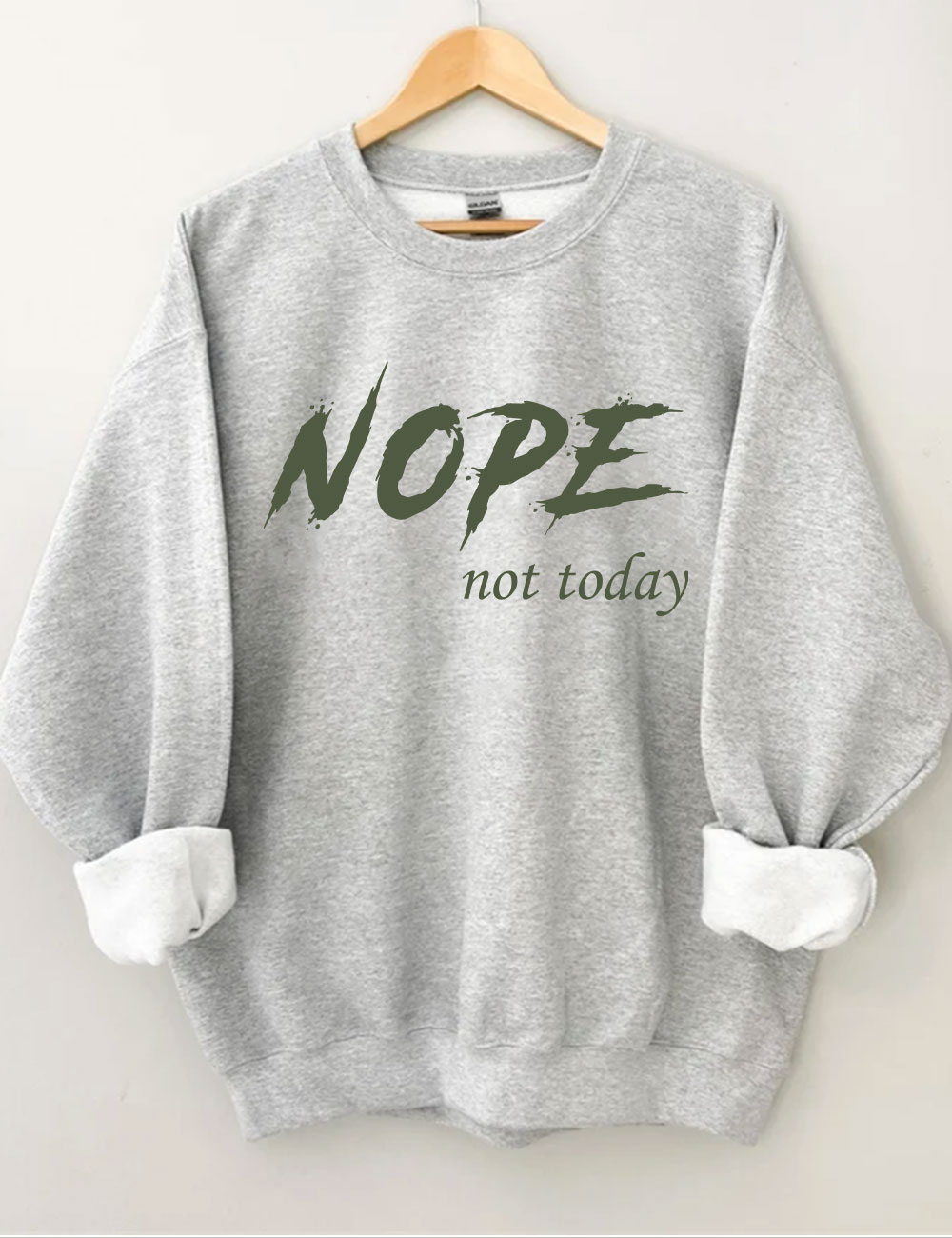 Nope Not Today Sweatshirt