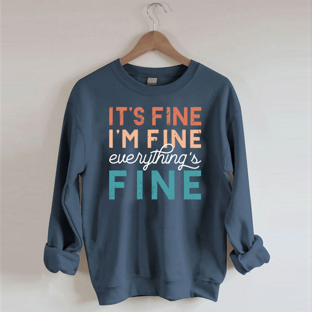 It's Fine T , I'm Fine , Everything Fine Sweatshirt