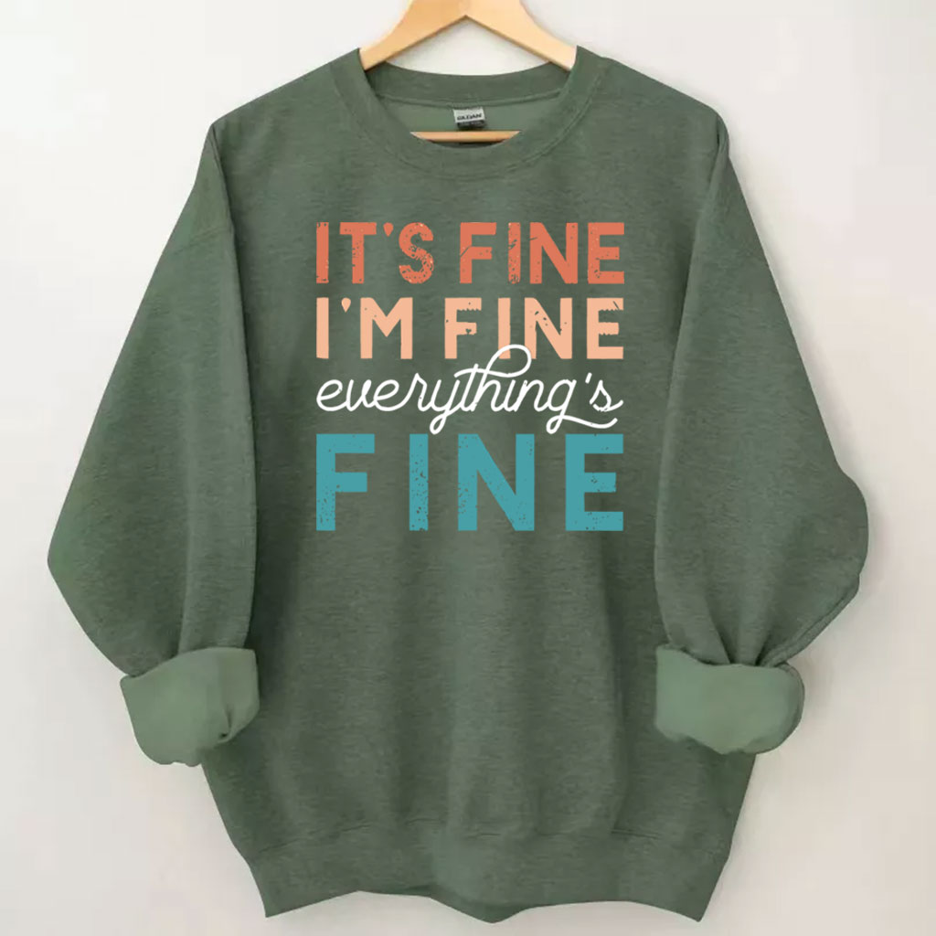 It's Fine T , I'm Fine , Everything Fine Sweatshirt