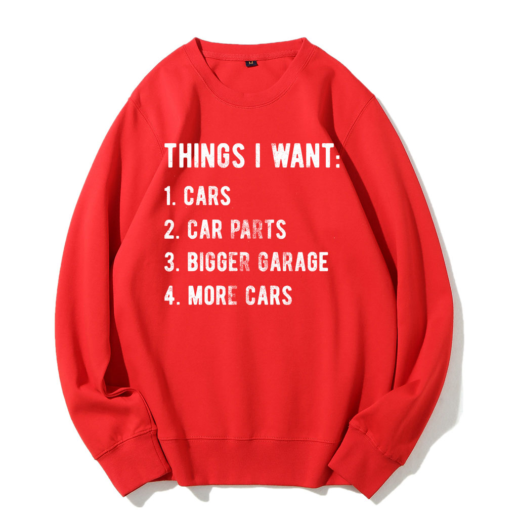 Things I Want More Car Sweatshirt