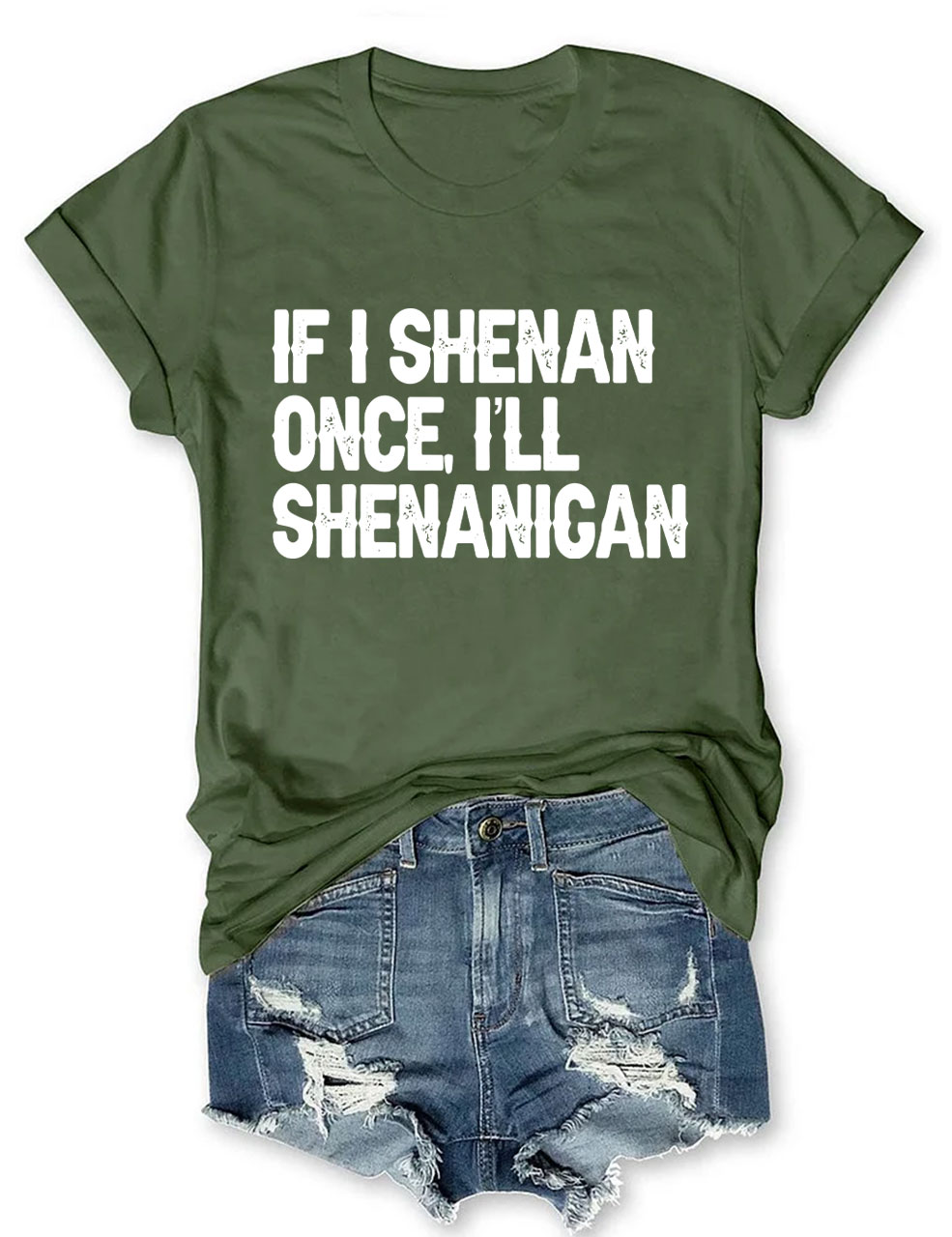 If I Shenan Once I'll Shenanigan Funny T-Shirt