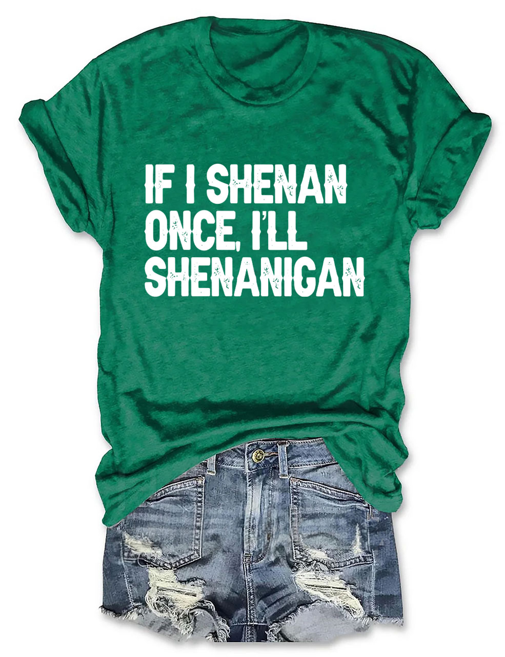 If I Shenan Once I'll Shenanigan Funny T-Shirt