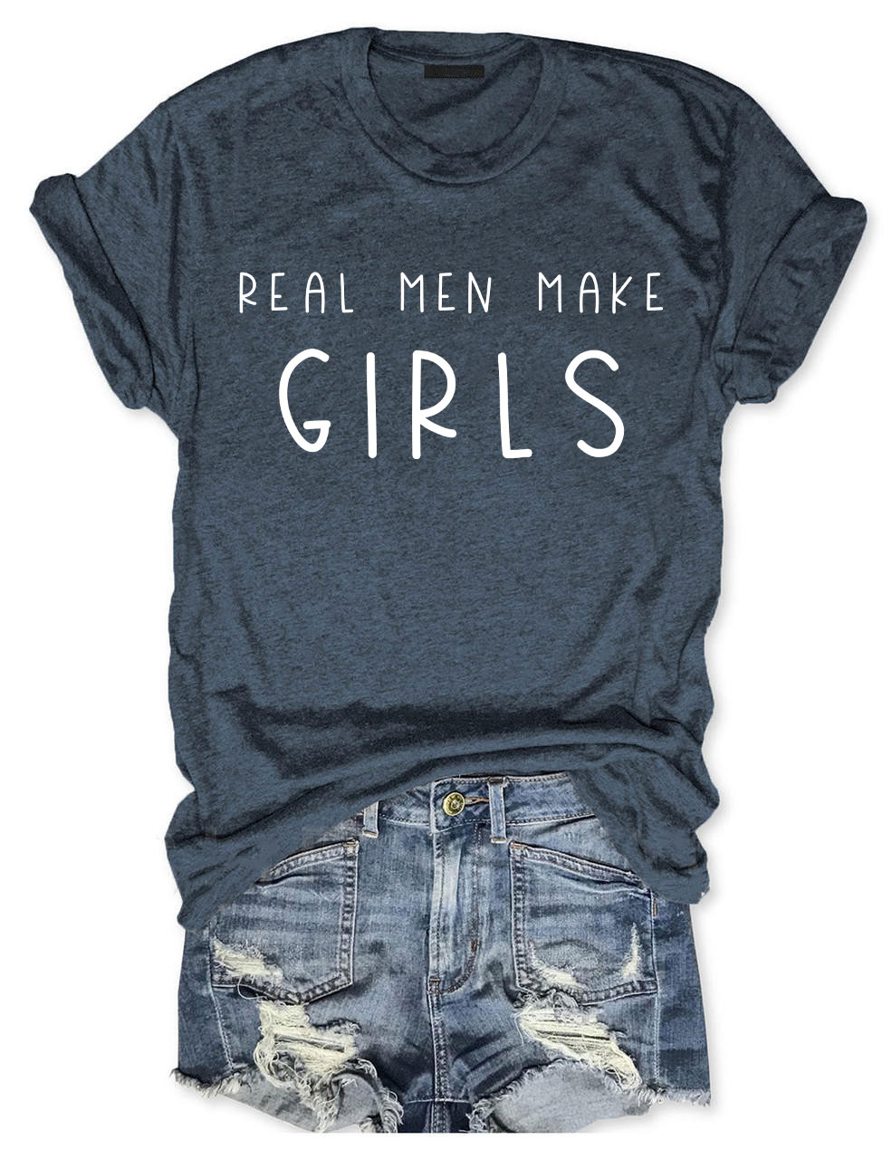 Real Men Make Girls T-shirt