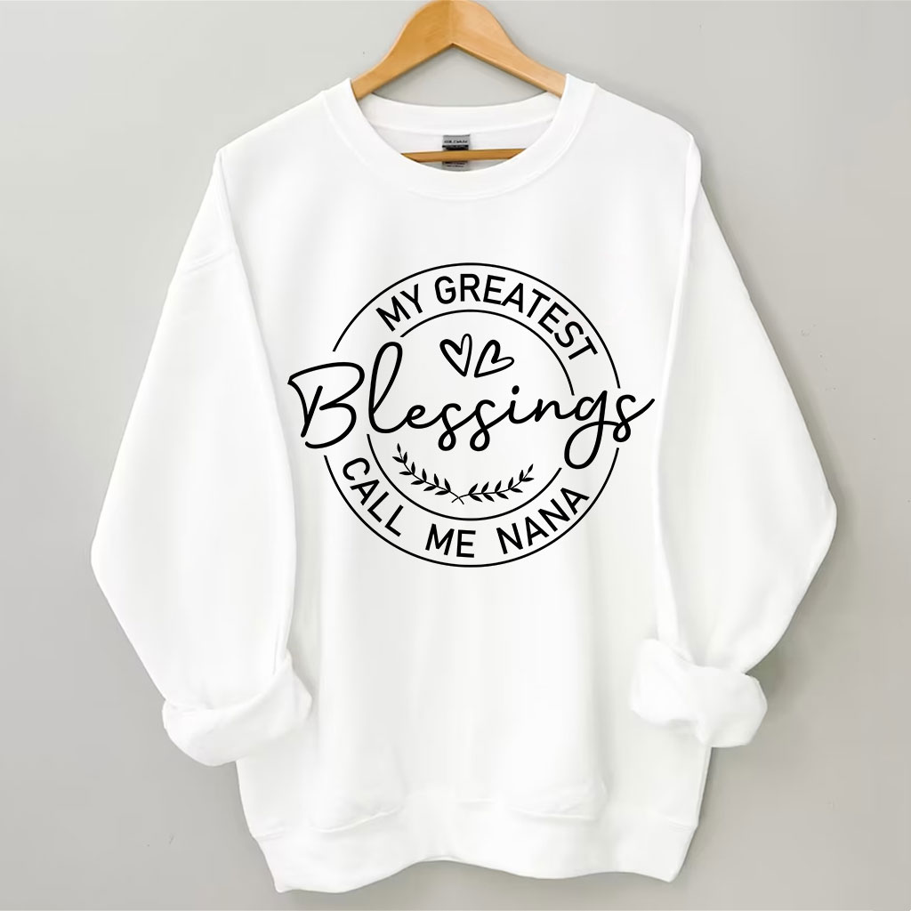 My Greatest Blessing Call Me Nana Sweatshirt