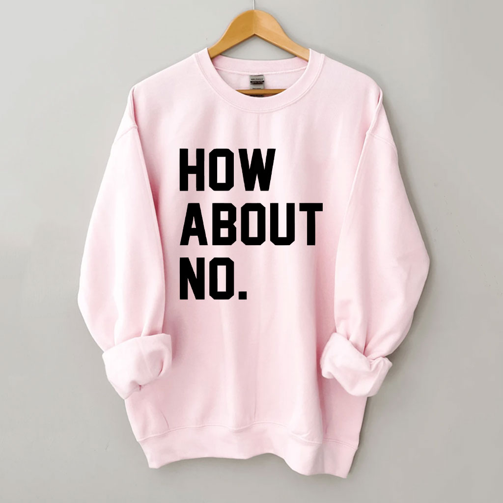 How About No Sweatshirt