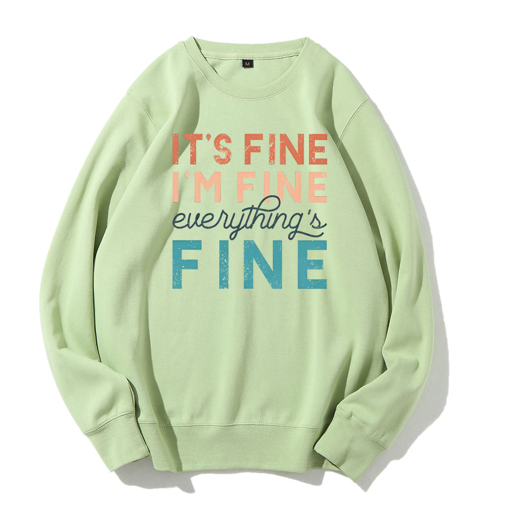 It's Fine T , I'm Fine , Everything Fine Sweatshirt