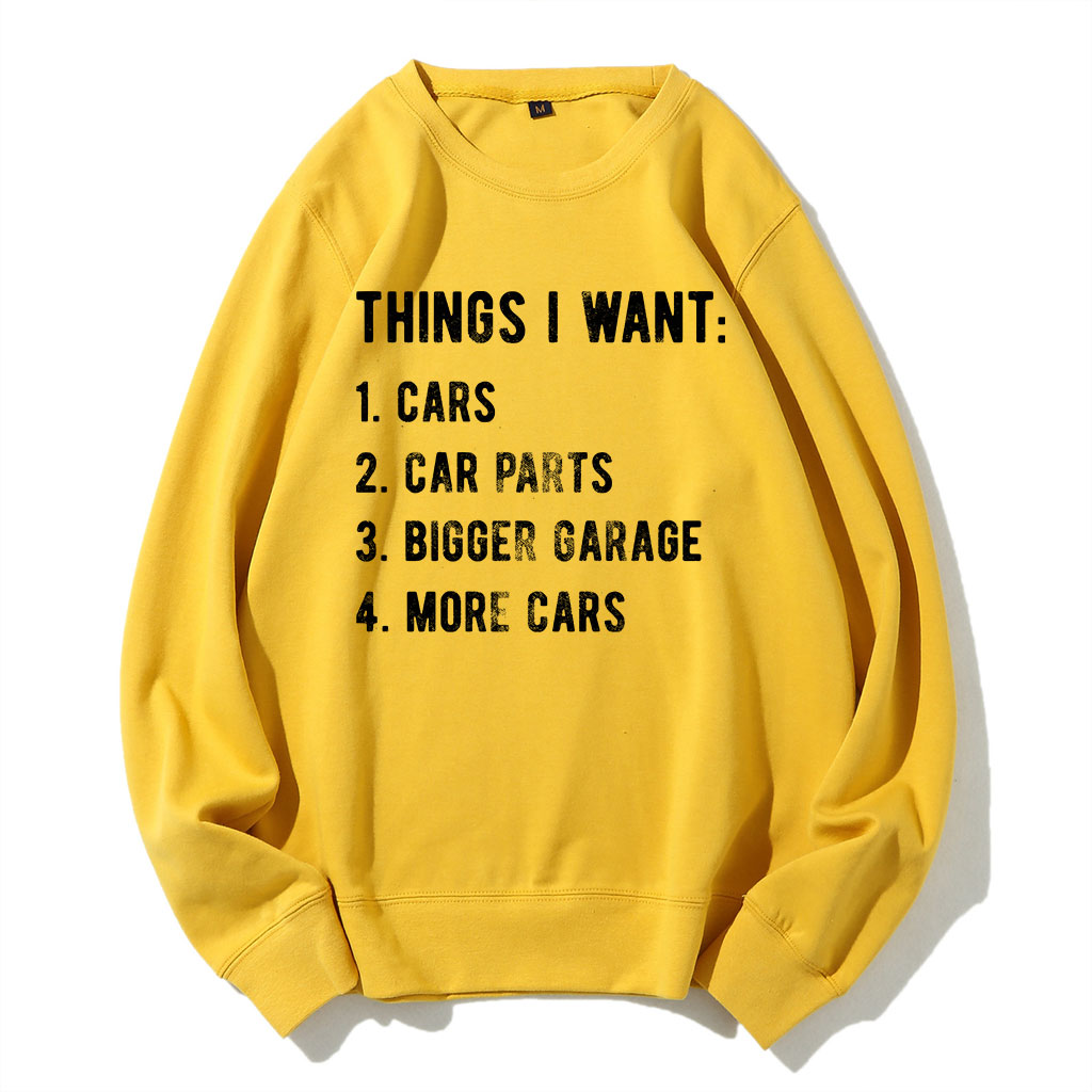 Things I Want More Car Sweatshirt