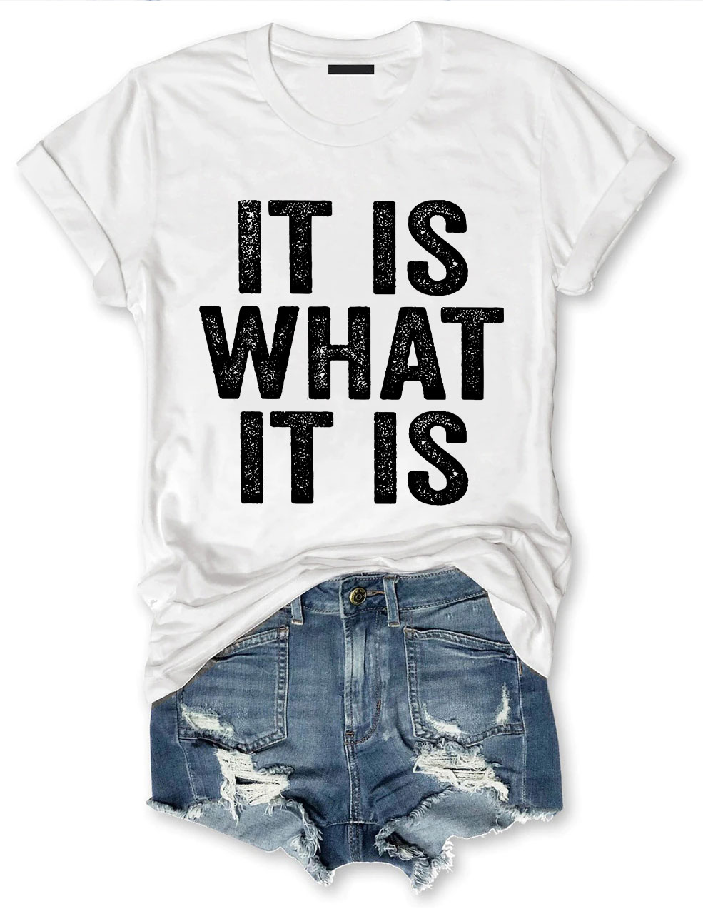 It Is What It Is T-shirt