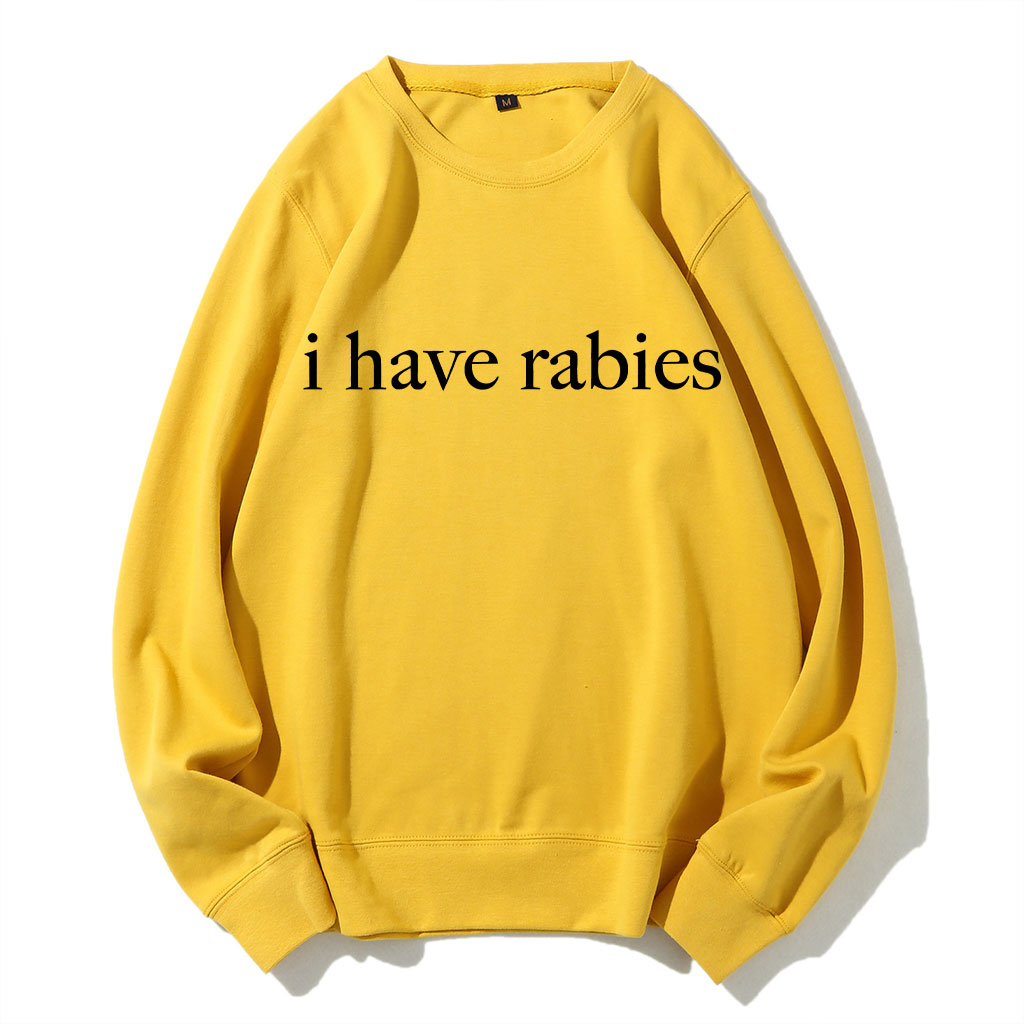 I Have Rabies Funny Sweatshirt