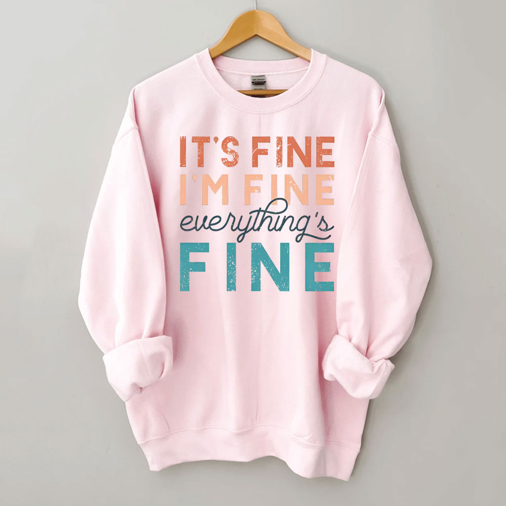 It's Fine T , I'm Fine , Everything Fine Sweatshirt