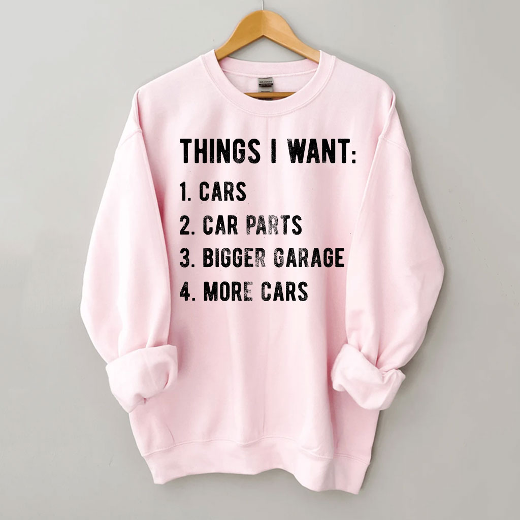 Things I Want More Car Sweatshirt